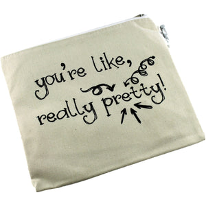 "You're Like, Really Pretty" Canvas Makeup Bag - Seconds Quality